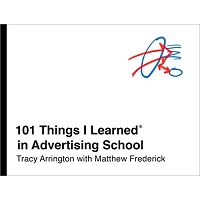 101 Things I Learned in Advertising School by Tracy Arrington PDF