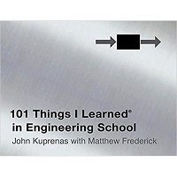 101 Things I Learned in Engineering School by John Kuprenas PDF