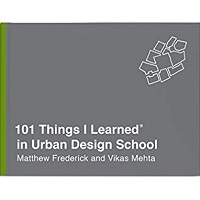 101 Things I Learned in Urban Design School by Matthew Frederick PDF