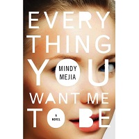 Everything You Want Me to Be by Mindy Mejia PDF