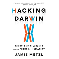 Hacking Darwin by Jamie Metzl PDF
