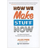 How We Make Stuff Now by Jules Pieri PDF