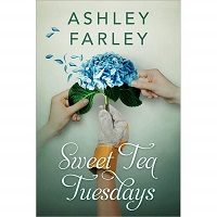 Sweet Tea Tuesdays by Ashley Farley PDF