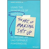 The Art of Making Sh!t Up by Norm Laviolette PDF