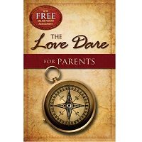 The Love Dare for Parents by Stephen Kendrick PDF