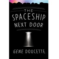 The Spaceship Next Door by Gene Doucette PDF