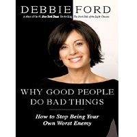 Why Good People Do Bad Things by Debbie Ford PDF