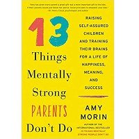 13 Things Mentally Strong Parents Don't Do by Amy Morin PDF