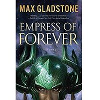 Empress of Forever by Max Gladstone PDF