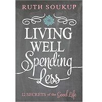 Living Well Spending Less by Ruth Soukup PDF