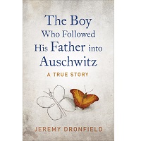 The Boy Who Followed His Father into Auschwitz by Jeremy Dronfield PDF
