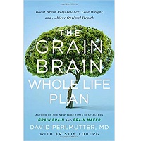 The Grain Brain Whole Life Plan by Perlmutter MD PDF