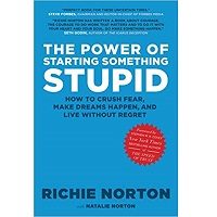 The Power of Starting Something Stupid by Richie Norton PDF