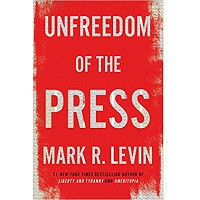 Unfreedom of the Press by Mark R. Levin PDF