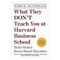 What They Don't Teach You at Harvard Business School by Mark H. McCormack PDF