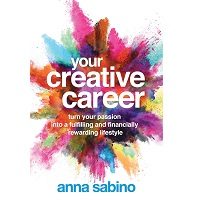 Your Creative Career by Anna Sabino PDF