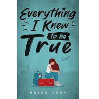 Everything I Knew to be True by Rayna York PDF
