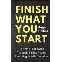 Finish What You Start by Peter Hollins PDF