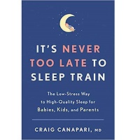 It's Never Too Late to Sleep Train by Craig Canapari PDF
