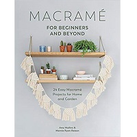 Macrame for Beginners and Beyond by Amy Mullins PDF