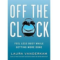Off the Clock by Laura Vanderkam PDF