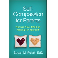 Self-Compassion for Parents by Susan M. Pollak PDF