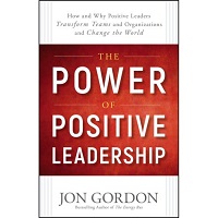 The Power of Positive Leadership by Jon Gordon PDF