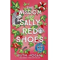 The Wisdom of Sally Red Shoes by Ruth Hogan PDF