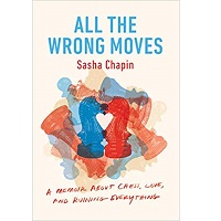 All the Wrong Moves by Sasha Chapin PDF