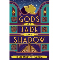 Gods of Jade and Shadow by Silvia Moreno-Garcia PDF