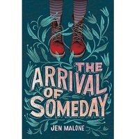 The Arrival of Someday by Jen Malone PDF