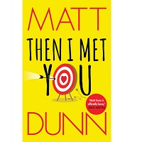 Then I Met You by Matt Dunn PDF