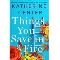 Things You Save in a Fire by Katherine Center PDF