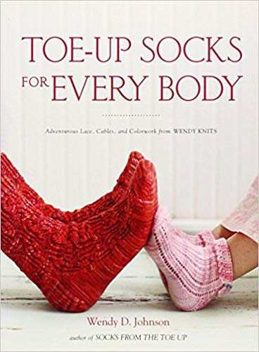 Toe-Up Socks for Every Body by Wendy D. Johnson