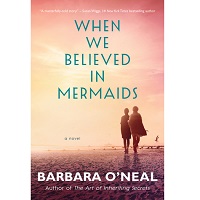 When We Believed in Mermaids by Barbara O'Neal PDF