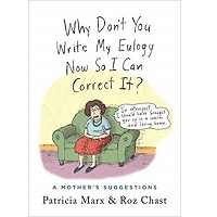 Why Don't You Write My Eulogy Now So I Can Correct It? by Roz Chast PDF