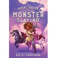 A Royal Guide to Monster Slaying by Kelley Armstrong PDF