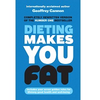 Dieting Makes You Fat by Geoffrey Cannon PDF
