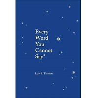 Every Word You Cannot Say by Iain S. Thomas PDF