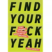 Find Your Fuckyeah by Alexis Rockley PDF