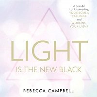 Light Is the New Black by Rebecca Campbell PDF Download