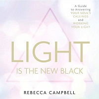 Light Is the New Black by Rebecca Campbell PDF Download