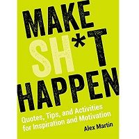 Make Sh*t Happen by Alex Martin PDF