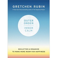Outer Order, Inner Calm by Gretchen Rubin PDF