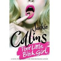 Poor Little Bitch Girl by Jackie Collins PDF