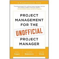 Project Management for the Unofficial Project Manager by Kory Kogon PDF
