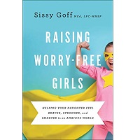 Raising Worry-Free Girls by Sissy MEd Goff PDF
