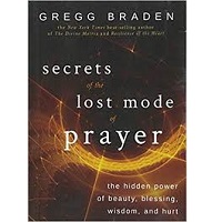 Secrets of the Lost Mode of Prayer by Gregg Braden PDF