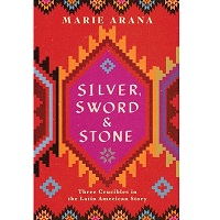 Silver, Sword, and Stone by Marie Arana PDF