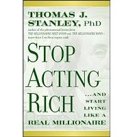 Stop Acting Rich by Thomas J. Stanley PDF